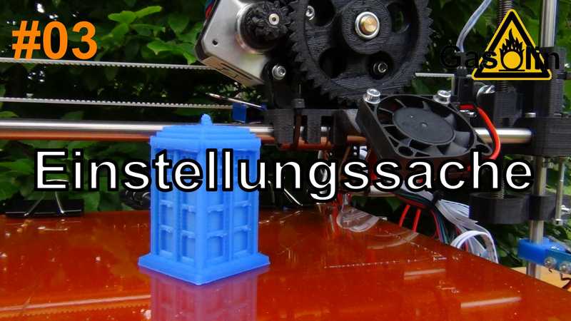#03 3D-Drucker: Alles eine Einstellungssache [German/Deutsch]